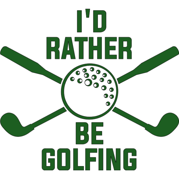 I'd Rather Be Golfing