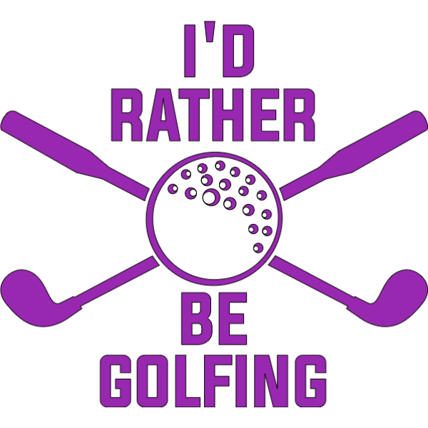 I'd Rather Be Golfing